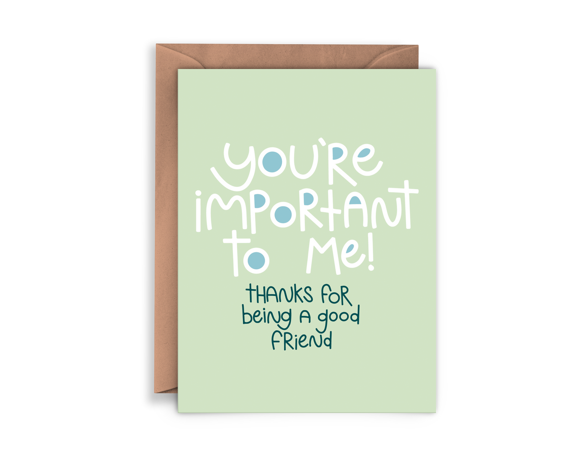 Greeting card that reads "You're important to me! thanks for being a good friend"