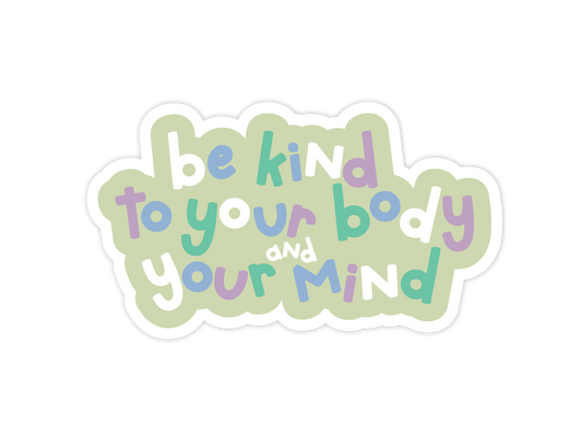 Be Kind To Your Body And Your Mind Sticker