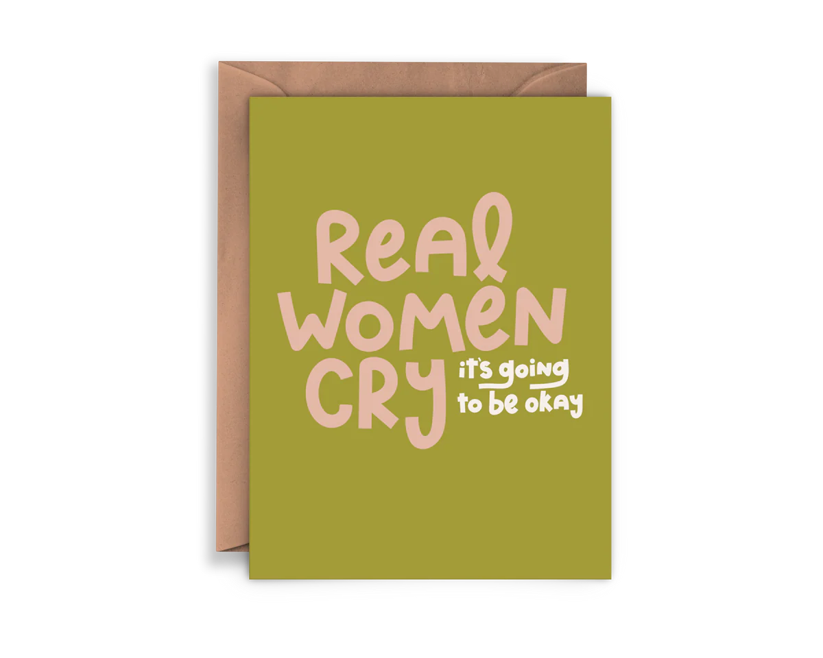 Green card with pink text 'Real Women Cry, it's going to be okay' on a white background
