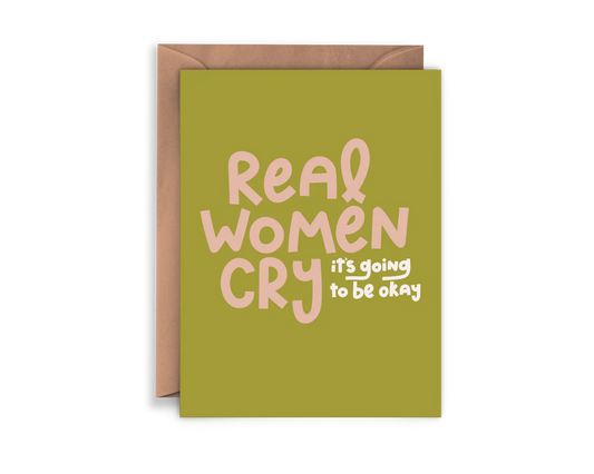 Green card with pink text 'Real Women Cry, it's going to be okay' on a white background